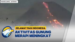 Download lagu Aktivitas Gunung Merapi Meningkat, Warga Diminta Waspada  - [Selamat Pagi Indonesia]