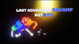 But RTX Last Aventure Revamp   Credits In The Description