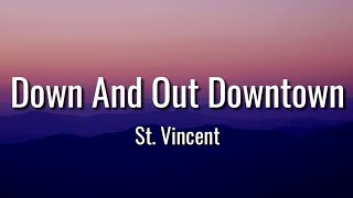 St. Vincent - Down And Out Downtown ( Lyrics )
