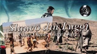 Video thumbnail of "Slauco din Lugoj - Cine Oare, Cine Oare | Melodia Poporului Israel [Vol. 12] (2017)"