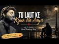 Tu Laut Ke Kyun Na Aaya | Arijit Singh Style Song | Emotional Hindi Song 2026 | Heart Broken Song