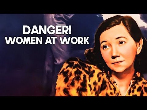 DANGER! WOMEN AT WORK