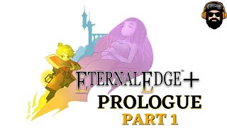 ETERNAL EDGE+ Prologue Gameplay - Part 1 (no commentary)