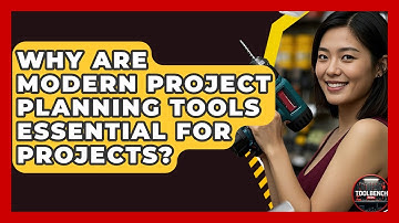 Why Are Modern Project Planning Tools Essential For Projects? - ToolBench Pros