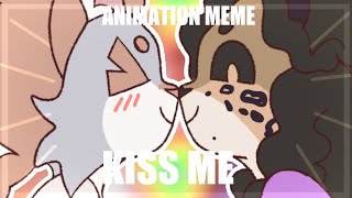 ♡ kiss me | animation meme ♡