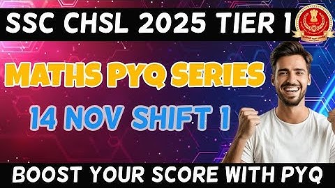 14 November Shift-1 Maths PYQ | SSC CHSL 2025 | Answer Key Based