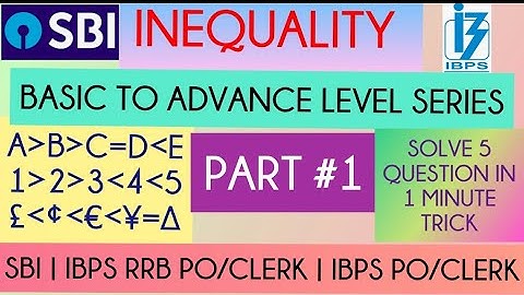 INEQUALITY series Part #1 Reasoning for SBI Po/Clerk / IBPS RRB /IBPS PO /LIC / RBI / NABARD /SEBI