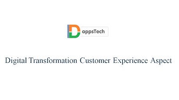 Digital Transformation  - Customer Experience Aspect - Devsena Mishra