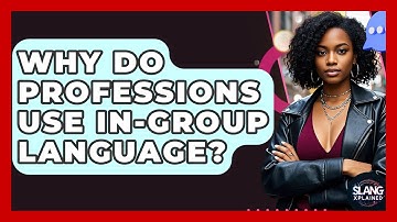 Why Do Professions Use In-group Language? - SlangXplained
