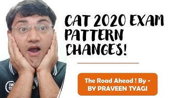 CAT 2020 Exam Pattern Changes, The Road Ahead.