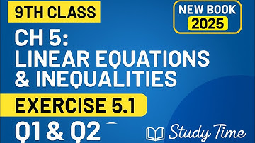 9th Class Math | Ch 5 Linear Equations & Inequalities | Exercise 5.1 Q1, Q2 Solved | New Book 2025