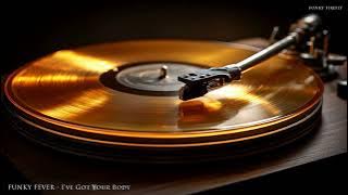 FUNKY FEVER - I've Got Your Body