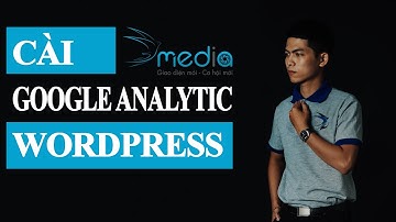 Cài Google Analytics cho WordPress | Thủ thuật WordPress