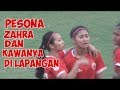 Skill zahra dan tingkah lucu di lapangan bikin Baperrr