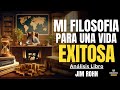 Mi filosofia para una vida exitosa enfoque riqueza por jim rohn