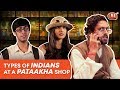 Types Of Indians At A Pataakha Shop | Being Indian