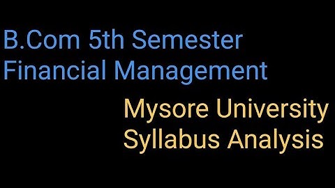 Mysore University B Com 5th Semester, Financial Management Syllabus Analysis