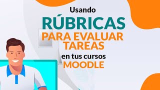 32 - Usando Rúbricas para evaluar tareas en Moodle🎓