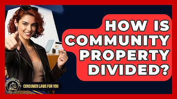 How Is Community Property Divided? - Consumer Laws For You