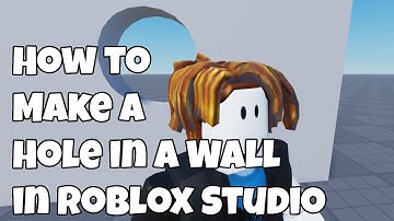How to Make a Hole in Wall in Roblox Studio