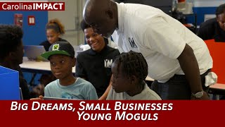 Big Dreams, Small Businesses, Young Moguls | Carolina Impact