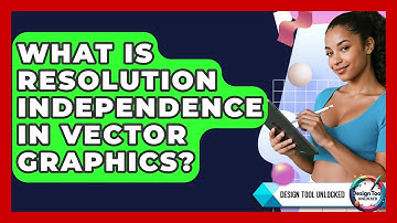 What Is Resolution Independence In Vector Graphics? - Design Tool Unlocked