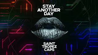 Saint Tropez Caps - Stay Another Day (Radio Edit)