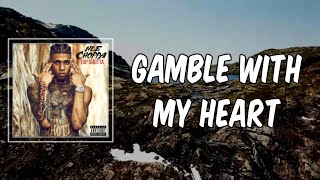 Lyric: Gamble With My Heart by NLE Choppa