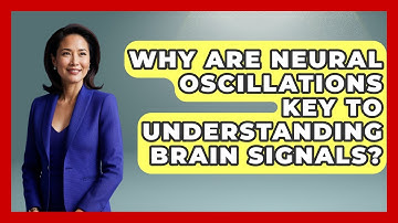 Why Are Neural Oscillations Key To Understanding Brain Signals? - Neurotech Insight Pro