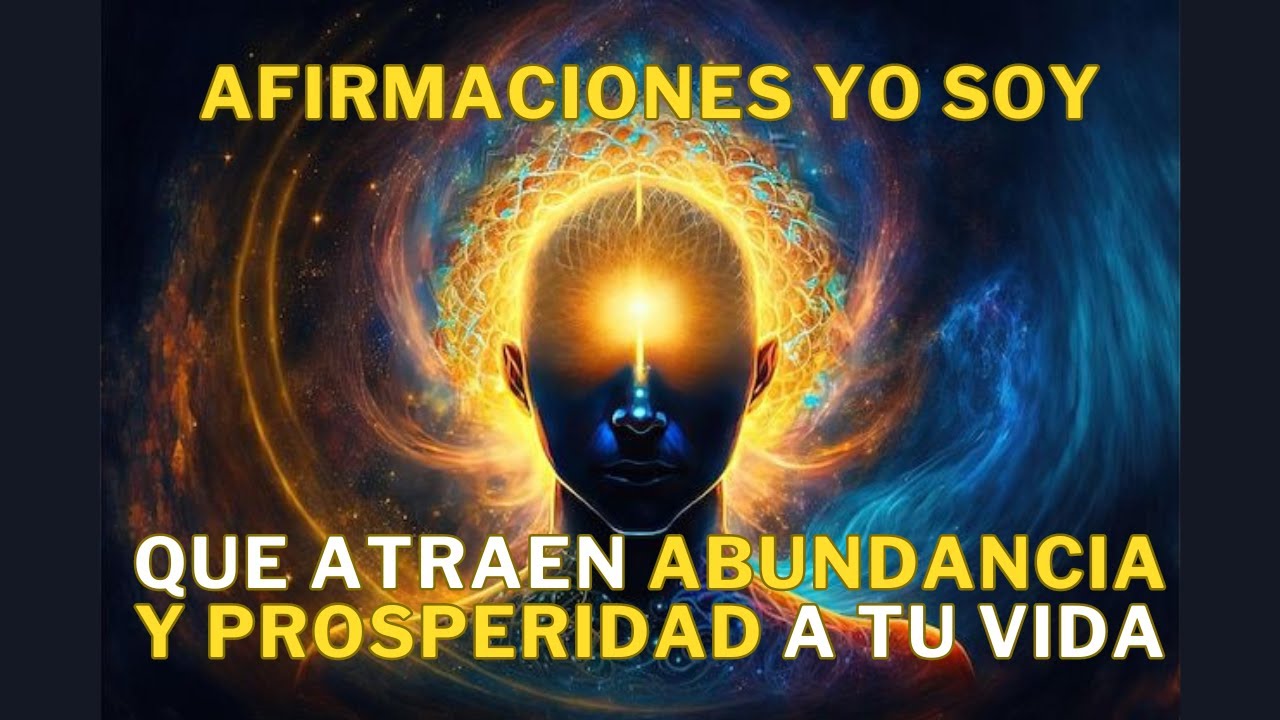 Yo soy. Afirmaciones para atraer la abundancia, el éxito y la ...