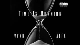 vvng - Time Is Running Ft. Alfa
