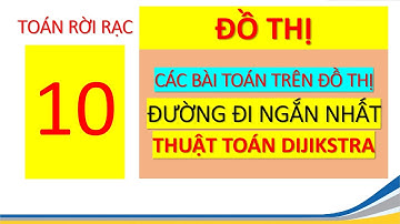 014C TOÁN RỜI RẠC Bài toán trên đồ thị   Tìm Đường đi ngắn nhất   Thuậtt toán Dijikstra