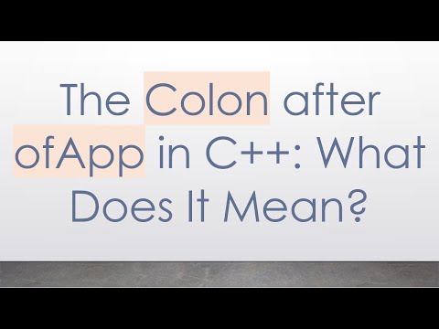 The Colon after ofApp in C++: What Does It Mean?