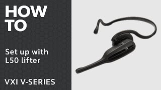 VXi V-Series Office Wireless Headset: Set up with an L50 Lifter | BlueParrott Support