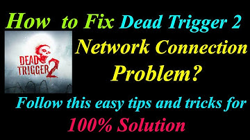 How to Fix Dead Trigger 2 App Network Connection Problem in Android & Ios |Internet Connection Error