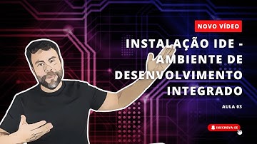Instalação IDE Ambiente de Desenvolvimento Integrado - Aula 03