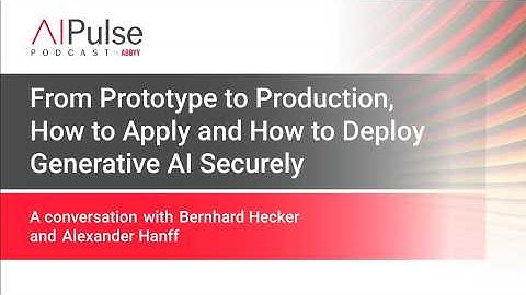 From Prototype to Production, How to Apply and How to Deploy Generative AI Securely