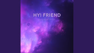 Hy! Friend (Slowed Down Version)