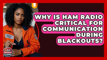Why Is Ham Radio Critical For Communication During Blackouts? - Your Emergency Planner