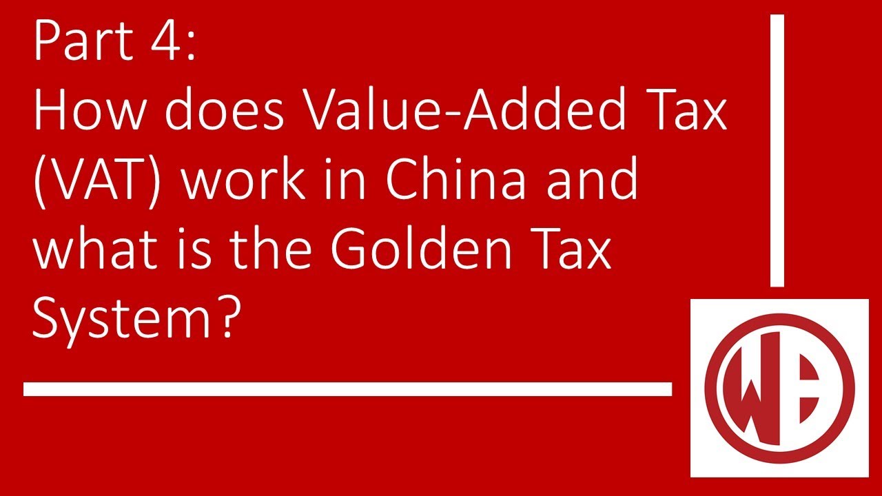 how-does-value-added-tax-vat-work-in-china-and-what-is-the-golden-tax