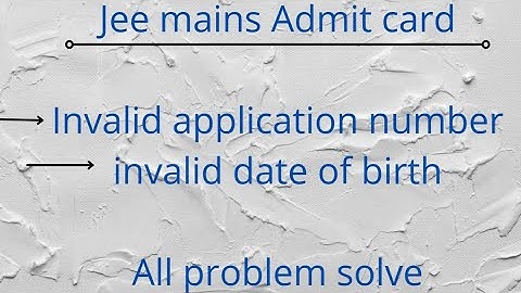 jee mains Admit card download problem 2021// invalid application number and dob all problem solve