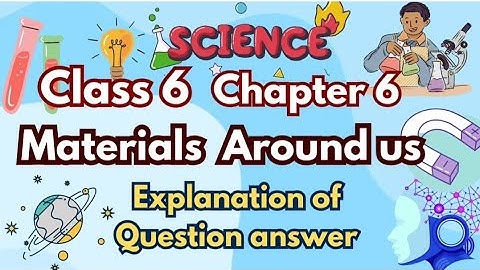 Class 6 Science Chapter 6 | Materials Around Us | Question Answer | Curiosity  Ncert Book 2025 |