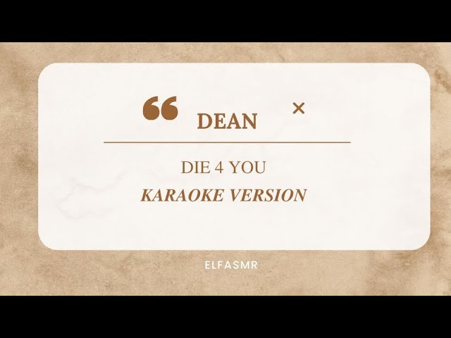 DEAN - DIE 4 YOU KARAOKE VERSION