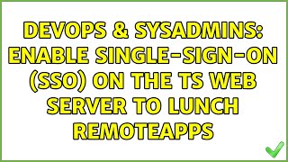 Famous DevOps & SysAdmins: Enable Single-Sign-On (SSO) on the TS Web server to lunch RemoteApps Net Worth