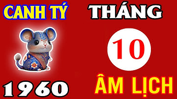 Bước Sang Tháng 10 Âm Lịch – CANH TÝ 1960 ĐÓN LỘC KHỦNG, TIỀN CỦA CHẠY VỀ LIÊN MIÊN