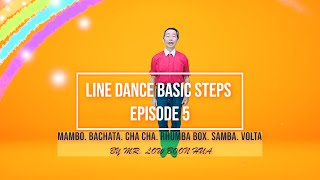 LINE DANCE BASIC- EPISODE 5 (MAMBO.BACHATA.CHA CHA. RUMBA BOX. SAMBA. VOLTA)