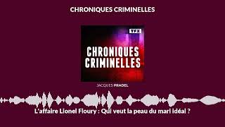 L'affaire Lionel Floury : Qui veut la peau du mari idéal ? | Chroniques Criminelles