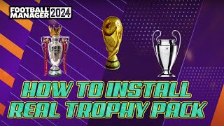 FM24 Guide - How To Install Real Trophies In FM24 - Football Manager 2024