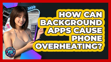 How Can Background Apps Cause Phone Overheating? - Phone Fix and Features