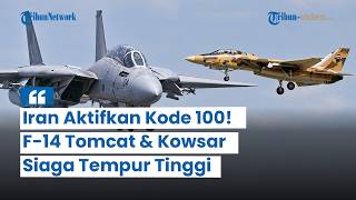 Iran Aktifkan Kode 100! F-14 hingga Kowsar Siaga usai 10 Jet Israel Terbang di Atas Suriah dan Irak